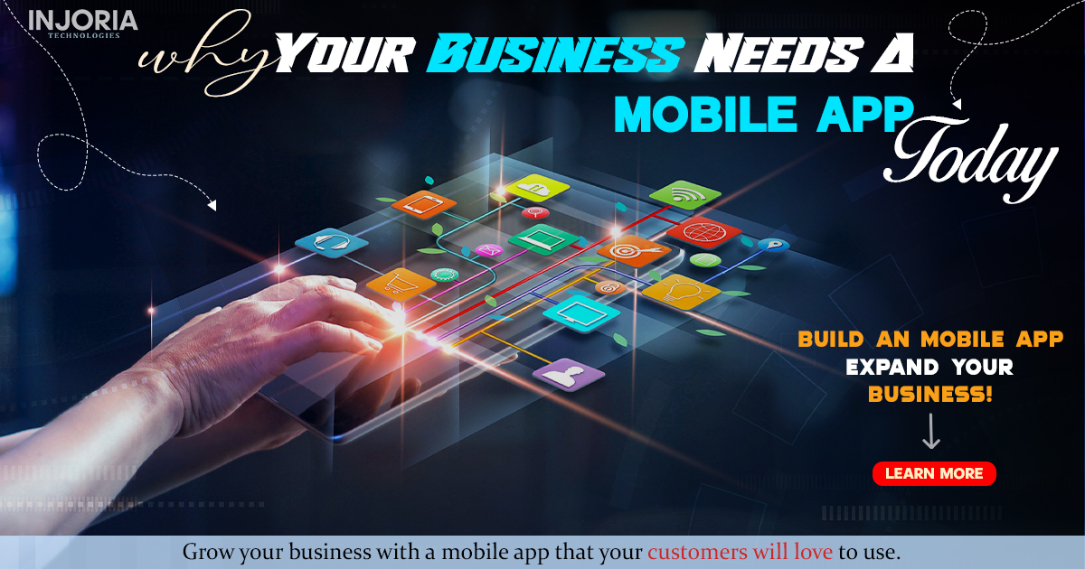 Why Your Business Needs A Mobile App Today