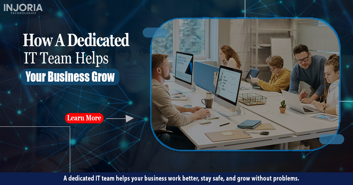 How A Dedicated IT Team Helps Your Business Grow