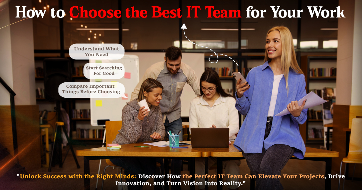 How To Choose The Best IT Team For Your Work